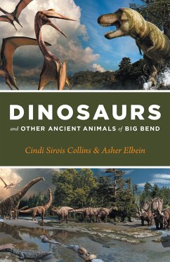 Dinosaurs and Other Ancient Animals of Big Bend - Collins, Cindi Sirois; Elbein, Asher; Csotonyi, Julius