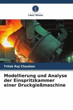 Modellierung und Analyse der Einspritzkammer einer Druckgießmaschine - Chouhan, Trilok Raj;Sharma, Jai Kumar;Gautam, Vikrant