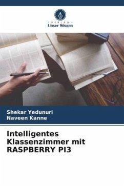 Intelligentes Klassenzimmer mit RASPBERRY PI3 - Yedunuri, Shekar;Kanne, Naveen