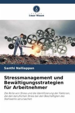 Stressmanagement und Bewältigungsstrategien für Arbeitnehmer - Nalliappan, Santhi