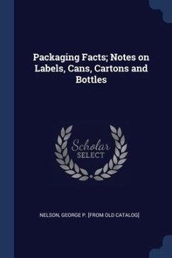 Packaging Facts; Notes on Labels, Cans, Cartons and Bottles