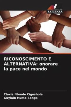 RICONOSCIMENTO E ALTERNATIVA: onorare la pace nel mondo - Ntondo Cigoshole, Clovis;MUME SANGO, Guylain