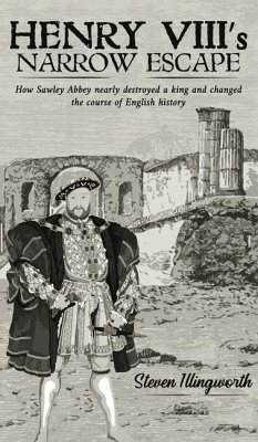 Henry VIII's Narrow Escape - Illingworth, Steven