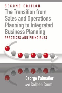 The Transition from Sales and Operations Planning to Integrated Business Planning - Palmatier, George E.; Crum, Colleen