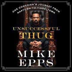 Unsuccessful Thug: One Comedian's Journey from Naptown to Tinseltown - Epps, Mike