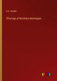 Öfversigt af Nordiska Mytologien - Sundén, D. A.