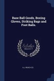 Base Ball Goods, Boxing Gloves, Striking Bags and Foot Balls.