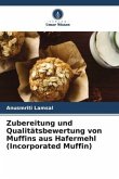 Zubereitung und Qualitätsbewertung von Muffins aus Hafermehl (Incorporated Muffin)