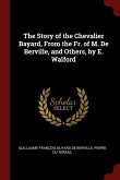 The Story of the Chevalier Bayard, From the Fr. of M. De Berville, and Others, by E. Walford
