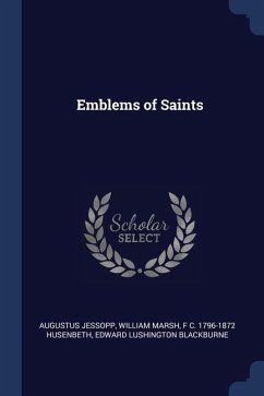 Emblems of Saints - Jessopp, Augustus; Marsh, William; Husenbeth, F. C.