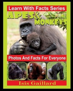 Apes and Monkeys Photos and Facts for Everyone: Animals in Nature - Gaillard, Isis