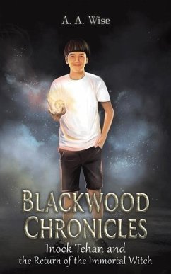 Blackwood Chronicles: Inock Tehan and the Return of the Immortal Witch - Wise, A. A