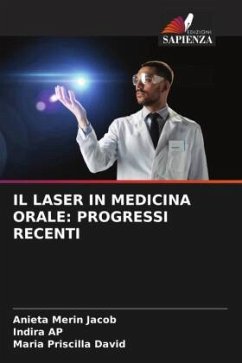 IL LASER IN MEDICINA ORALE: PROGRESSI RECENTI - Jacob, Anieta Merin;AP, Indira;David, Maria Priscilla