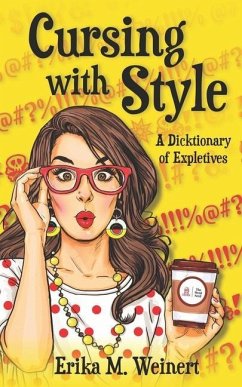 Cursing with Style: A Dicktionary of Expletives - Weinert, Erika M.