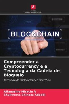 Compreender a Cryptocurrency e a Tecnologia da Cadeia de Bloqueio - Miracle A, Atianashie;Chinaza Adaobi, Chukwuma