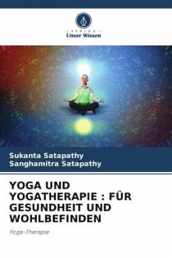 YOGA UND YOGATHERAPIE : FÜR GESUNDHEIT UND WOHLBEFINDEN - Satapathy, Sukanta;Satapathy, Sanghamitra