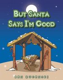 But Santa Says I'm Good