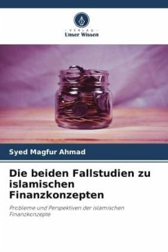 Die beiden Fallstudien zu islamischen Finanzkonzepten - Ahmad, Syed Magfur