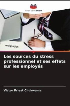Les sources du stress professionnel et ses effets sur les employés - Chukwuma, Victor Priest