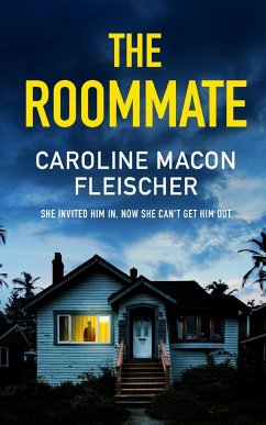 THE ROOMMATE a dark and twisty psychological thriller with an ending you won't forget - Macon Fleischer, Caroline