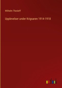 Upplevelser under Krigsaren 1914-1918