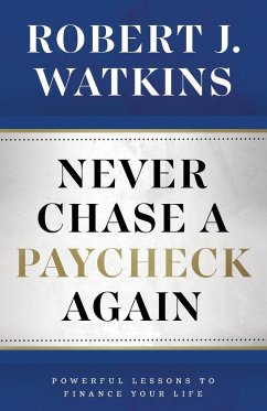 Never Chase A Paycheck Again - Watkins, Robert