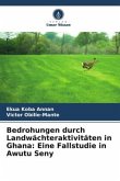 Bedrohungen durch Landwächteraktivitäten in Ghana: Eine Fallstudie in Awutu Seny