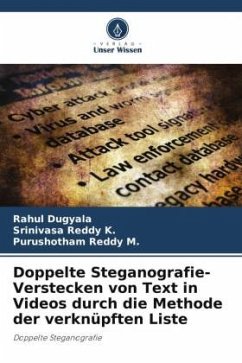 Doppelte Steganografie- Verstecken von Text in Videos durch die Methode der verknüpften Liste - Dugyala, Rahul;K., Srinivasa Reddy;M., Purushotham Reddy