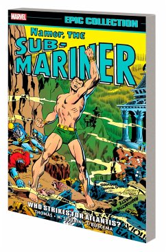 Namor, the Sub-Mariner Epic Collection: Who Strikes for Atlantis? - Thomas, Roy