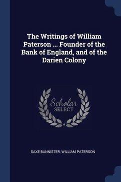 Cover The Writings of William Paterson ... Founder of the Bank of England, and of the Darien Colony