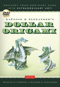 Lafosse & Alexander's Dollar Origami - LaFosse, Michael G.; Alexander, Richard L.