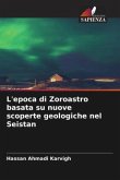 L'epoca di Zoroastro basata su nuove scoperte geologiche nel Seistan