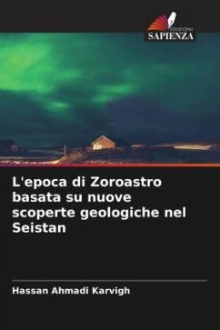 L'epoca di Zoroastro basata su nuove scoperte geologiche nel Seistan - Ahmadi Karvigh, Hassan