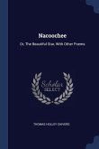 Nacoochee: Or, The Beautiful Star, With Other Poems