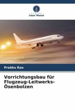 Vorrichtungsbau für Flugzeug-Leitwerks-Ösenbolzen - Rao, Prabhu