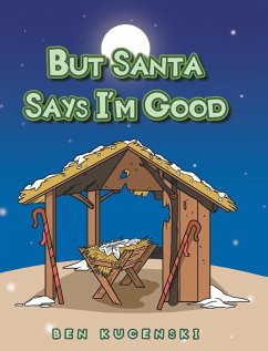 But Santa Says I'm Good - Kucenski, Ben