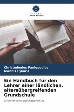 Ein Handbuch für den Lehrer einer ländlichen, altersübergreifenden Grundschule - Faniopoulos, Christodoulos;Fykaris, Ioannis