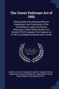 The Career Pathways Act of 1993: Hearing Before the Subcommittee on Employment and Productivity of the Committee on Labor and Human Resources, United