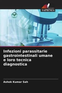 Infezioni parassitarie gastrointestinali umane e loro tecnica diagnostica - Sah, Ashok Kumar