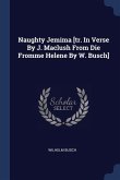 Naughty Jemima [tr. In Verse By J. Maclush From Die Fromme Helene By W. Busch]