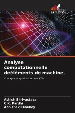 Analyse computationnelle deéléments de machine. - Shrivastava, Ashish;Pardhi, C.K.;Choubey, Abhishek