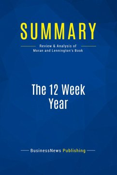 Summary: The 12 Week Year - Businessnews Publishing