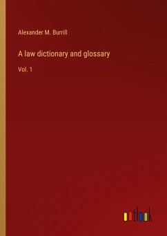 A law dictionary and glossary - Burrill, Alexander M.