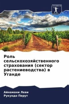 Rol' sel'skohozqjstwennogo strahowaniq (sektor rasteniewodstwa) w Ugande - Lewi, Ajnamani;Perut, Rukundo