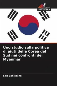 Uno studio sulla politica di aiuti della Corea del Sud nei confronti del Myanmar - Khine, San San