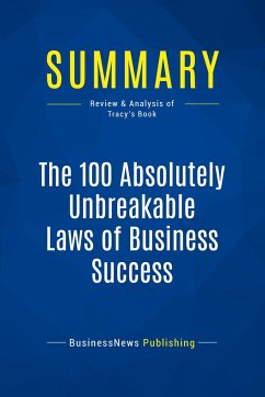 Summary: The 100 Absolutely Unbreakable Laws of Business Success - Businessnews Publishing