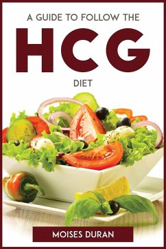 A GUIDE TO FOLLOW THE HCG DIET - Moises Duran