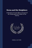 Korea and Her Neighbors: A Narrative of Travel, With an Account of the Vicissitudes and Position of the Country