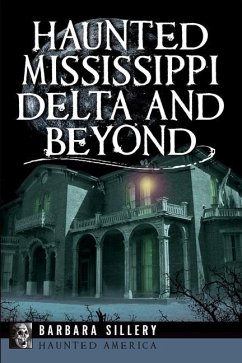 Haunted Mississippi Delta and Beyond - Sillery, Barbara