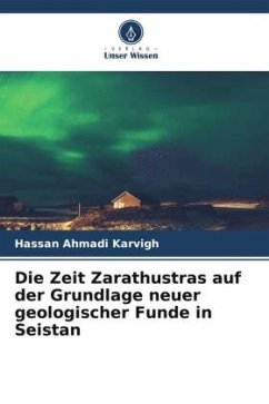 Die Zeit Zarathustras auf der Grundlage neuer geologischer Funde in Seistan - Ahmadi Karvigh, Hassan